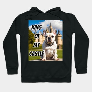 King of My Castle Frenchie Hoodie